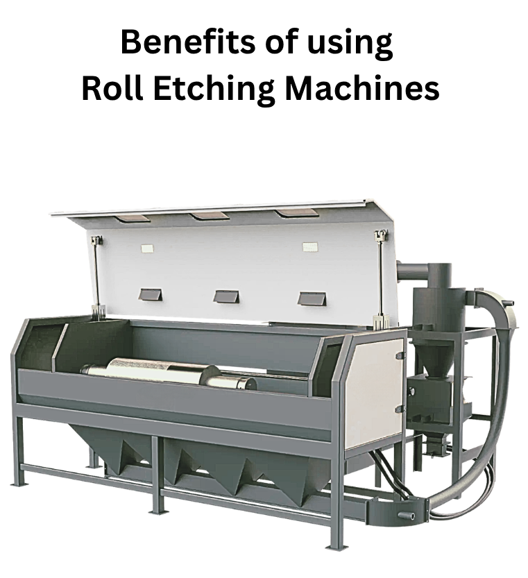 Benefits of Roll Etching Machine
