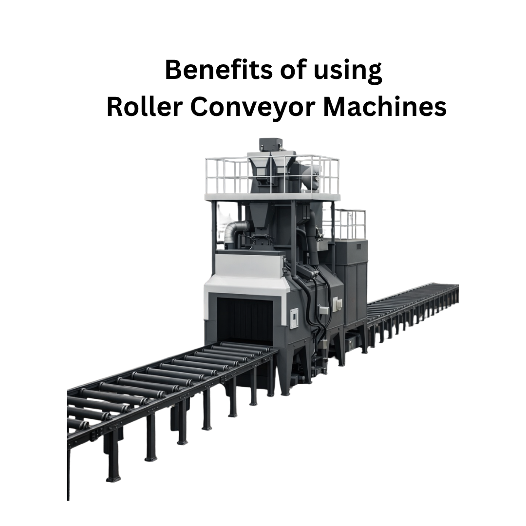 Benefits of Roller Conveyor Shot Blasting Machine